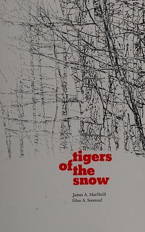 Tigers Of The Snow by James A. MacNeill