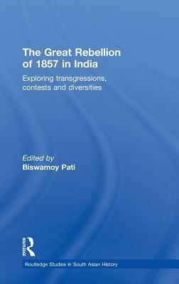 The Great Rebellion of 1857 in India: Exploring Transgressions, Contests and Diversities by 