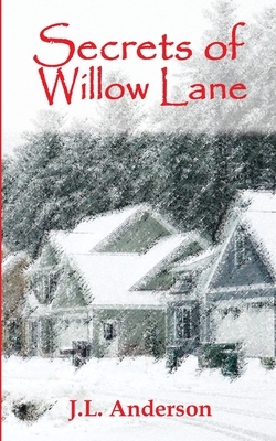 Secrets of Willow Lane by J. L. Anderson