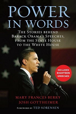 Power in Words: The Stories Behind Barack Obama's Speeches, from the State House to the White House by Mary Frances Berry, Josh Gottheimer