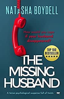 The Missing Husband: a tense psychological suspense full of twists by Natasha Boydell
