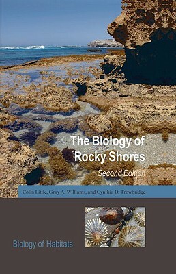 The Biology of Rocky Shores by Gray Williams, Cynthia Trowbridge, Colin Little