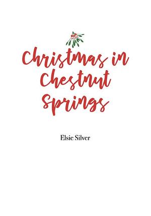 Christmas in Chestnut Springs by Elsie Silver