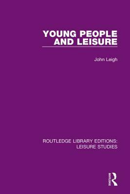 Young People and Leisure by John Leigh