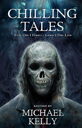 Chilling Tales: Evil I Did Dwell; Lewd Did I Live by Barbara Roden, Tia V. Travis, Simon Strantzas, Claude Lalumière, David Nickle, Christopher K. Miller, Brent Hayward, Nancy Kilpatrick, Gemma Files, Ian Rogers, Leah Bobet, Robert J. Wiersema, Sandra Kasturi, Suzanne Church, Michael Kelly, Richard Gavin, Michael R. Colangelo, Brett Alexander Savory, Jason S. Riddler