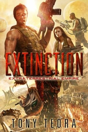 Extinction (Extraterrestrial Empire) by Tony Teora, Pamela Guerrieri, Kimberley Jace, Stephen Youll