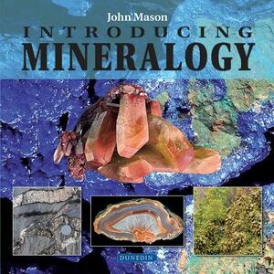 Introducing Mineralogy by John Mason