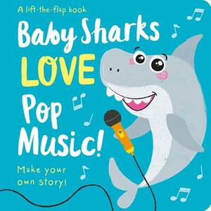 Baby Sharks Love Pop Music! by Amber Lily