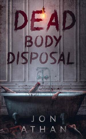 Dead Body Disposal by Jon Athan