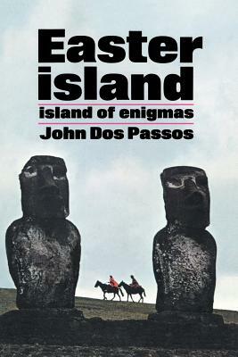 Easter Island: Island of Enigmas by John Dos Passos