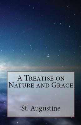 A Treatise on Nature and Grace by Saint Augustine of Hippo