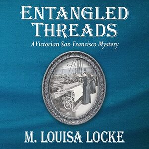 Entangled Threads by M. Louisa Locke