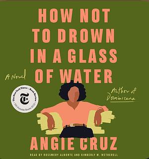 How Not to Drown in a Glass of Water by Angie Cruz