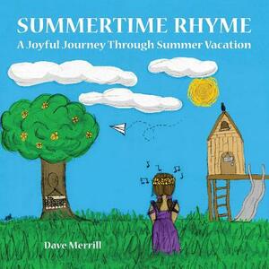 Summertime Rhyme: A Joyful Journey Through Summer Vacation by Dave Merrill