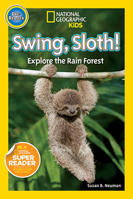 Swing, Sloth!: Explore the Rain Forest by Susan B. Neuman