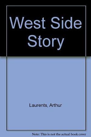 West Side Story by Stephen; Robbins Jerome Laurents, Stephen; Robbins Jerome Laurents, Leonard; Sondheim, Leonard; Sondheim, Stephen Sondheim, Arthur; Bernstein, Arthur; Bernstein