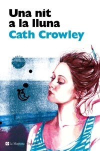 Una nit a la lluna by Cath Crowley