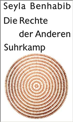 Die Rechte Der Anderen: Ausländer, Migranten, Bürger by Ulrich Beck, Frank Jakubzik, Seyla Benhabib