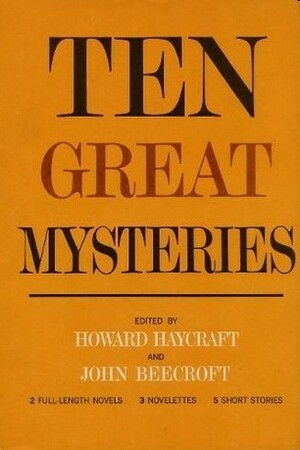 Ten Great Mysteries by John Beecroft, Howard Haycraft