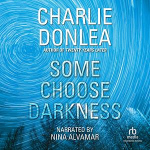 Some Choose Darkness by Charlie Donlea