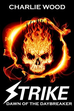 Strike: Dawn of the Daybreaker by Charlie Wood