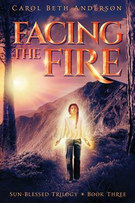 Facing the Fire by Carol Beth Anderson