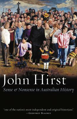 Sense & Nonsense in Australian History by John Hirst