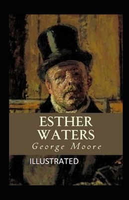 Esther Waters illustrated by George Moore