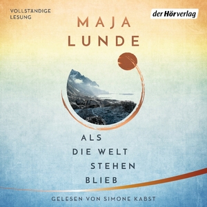 Als die Welt stehen blieb by Maja Lunde