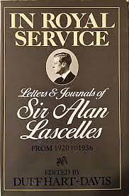 Letters and Journals of Sir Alan Lascelles: In royal service by Duff Hart-Davis