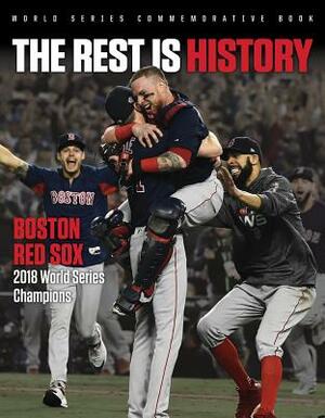 The Rest Is History: Boston Red Sox: 2018 World Series Champions by Triumph Books