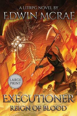 Executioner: Reign of Blood: A LitRPG Novel: Large Print by Edwin McRae