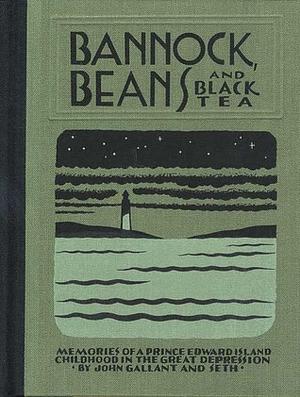 Bannock, Beans and Black Tea: Memories of a Prince Edward Island Childhood in the Great Depression by John Gallant