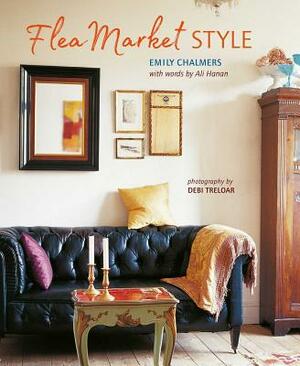 Flea Market Style by Ali Hanan, Emily Chalmers