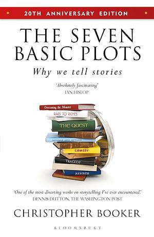 The Seven Basic Plots: Why We Tell Stories - 20th Anniversary Edition by Christopher Booker