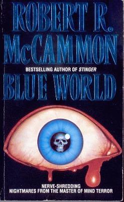 Blue World: And Other Stories by Robert R. McCammon, Robert R. McCammon