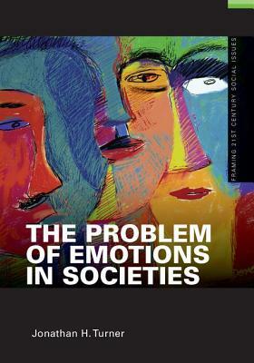 The Problem of Emotions in Societies by Jonathan Turner