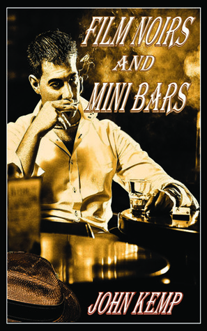 Film Noirs and Mini Bars by John Kemp