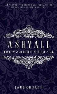 Ashvale: The Vampire's Thrall by Jade Church
