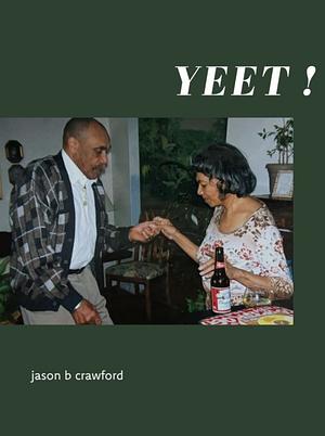Yeet! by jason b. crawford