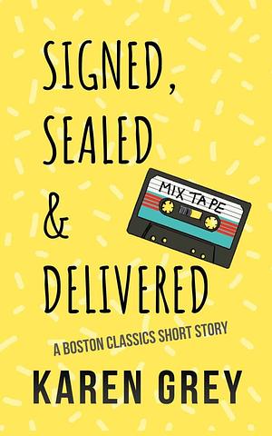 Signed, Sealed & Delivered by Karen Grey