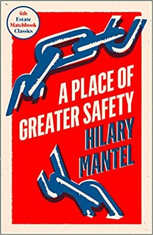 A Place of Greater Safety (4th Estate Matchbook Classics) by Hilary Mantel