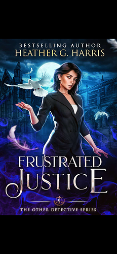 Frustrated Justice by Heather G. Harris