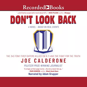 Don't Look Back: The 343 FDNY Firefighters Killed on 9-11 and the Fight for the Truth by Joe Calderone