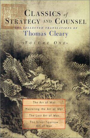 Classics of Strategy and Counsel: The Collected Translations of Thomas Cleary: v. 1 by Thomas Cleary