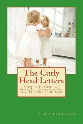 The Curly Head Letters by Gary Lee Lockwood