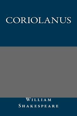 Coriolanus by William Shakespeare