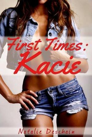 First Times: Kacie by Natalie Deschain