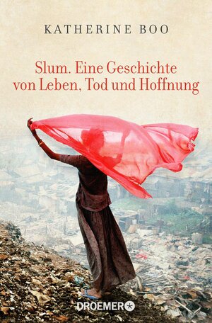 Slum. Eine Geschichte von Leben, Tod und Hoffnung by Katherine Boo