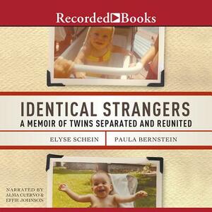 Identical Strangers: A Memoir of Twins Separated and Reunited by Paula Bernstein, Elyse Schein